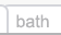 bath