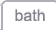 bath